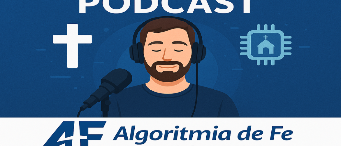 Ep 01: Algoritmia de Fe | Podcast