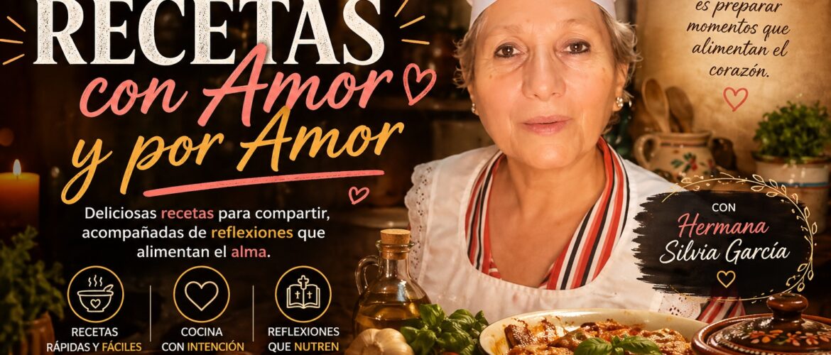 Recetas caseras con amor: cocina y fe en tu vida diaria | Recetas con Amor y por Amor