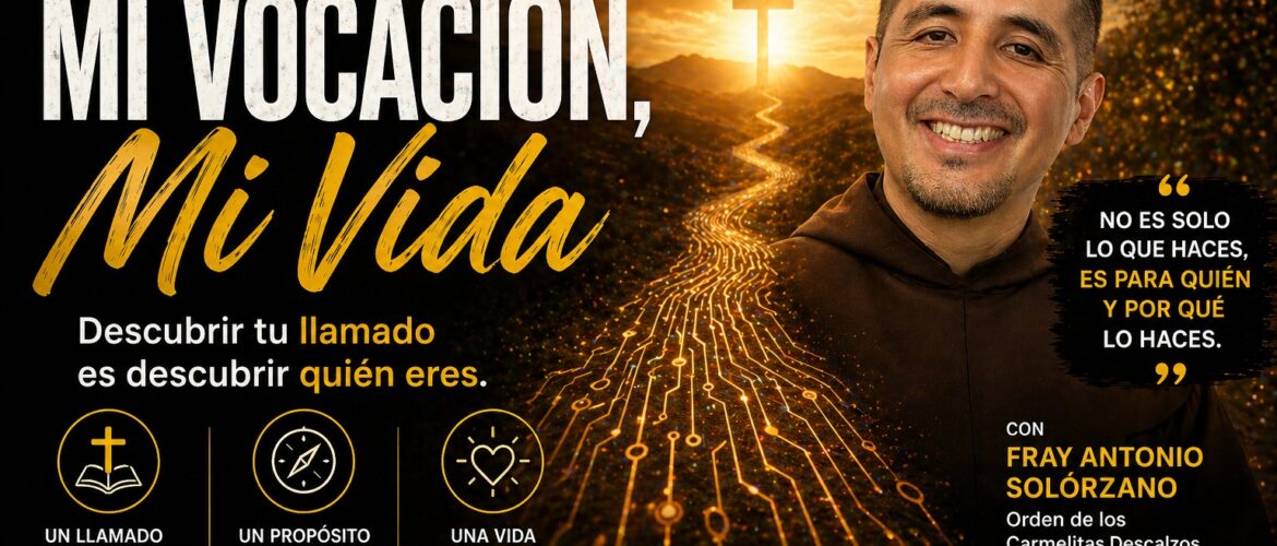Mi Vocación Mi Vida | Descubrir tu llamado es descubrir quién eres